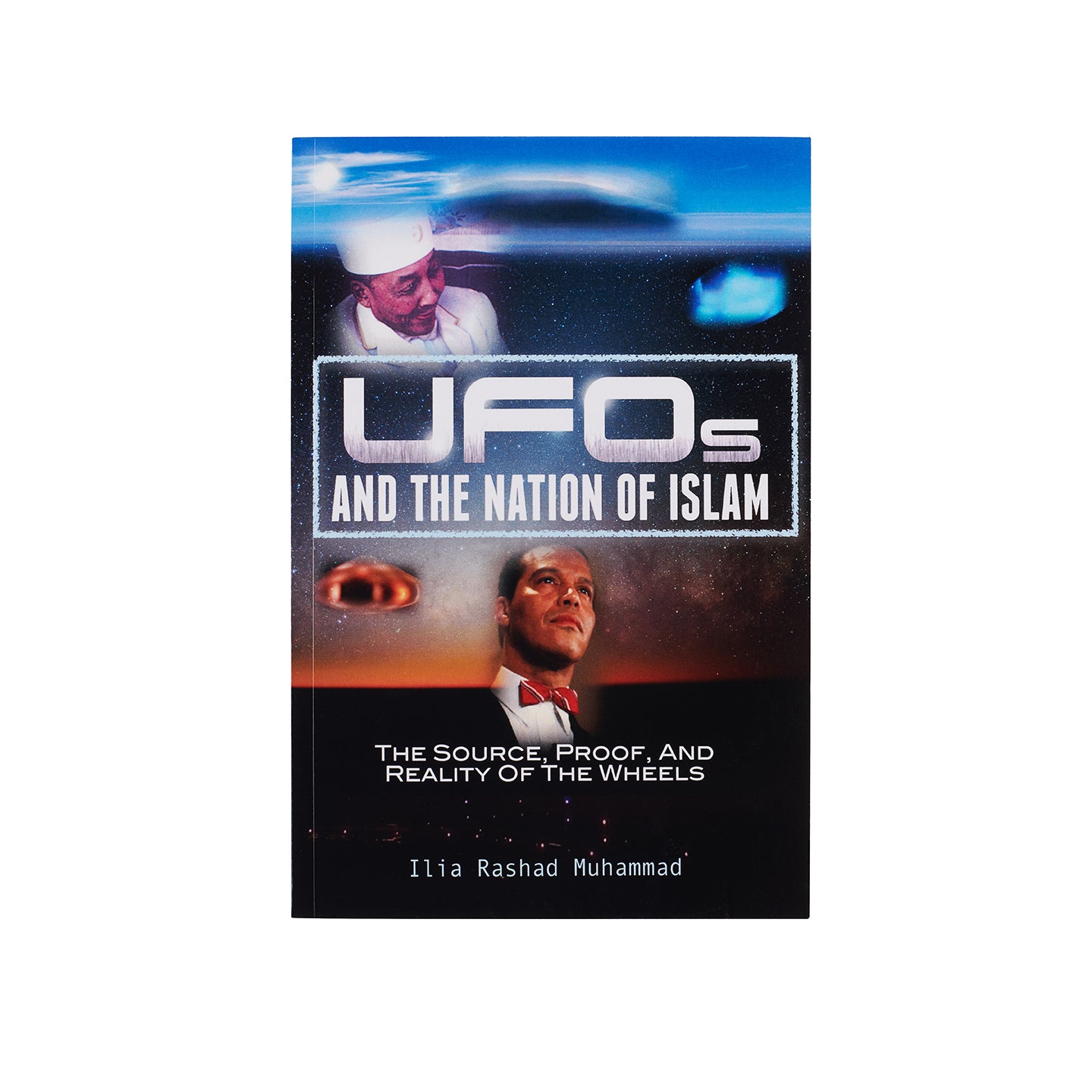 UFO’s And The Nation of Islam – The Source, Proof, And Reality Of The Wheels