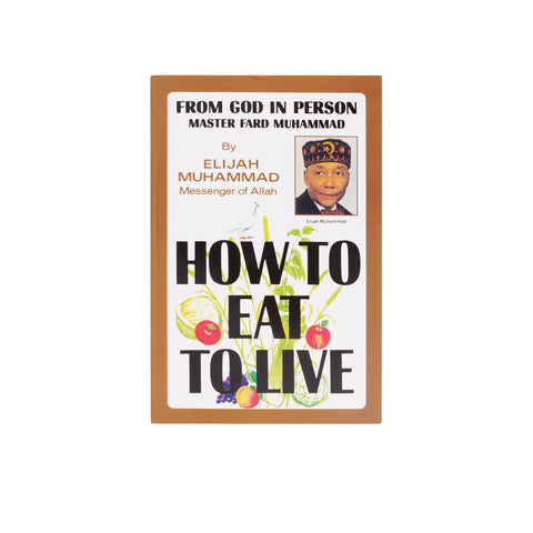 How to Eat to Live (Part 1)